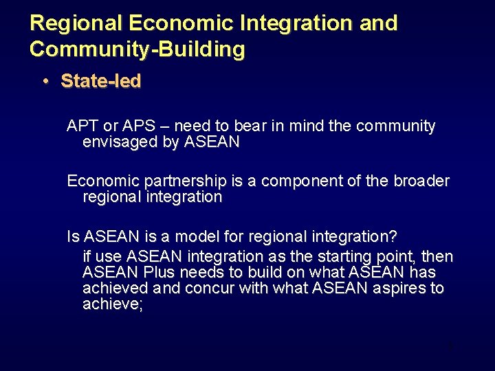 Regional Economic Integration and Community-Building • State-led APT or APS – need to bear