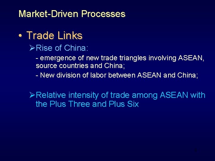 Market-Driven Processes • Trade Links ØRise of China: - emergence of new trade triangles