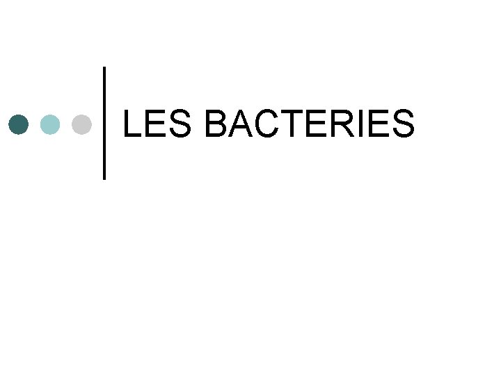 LES BACTERIES 