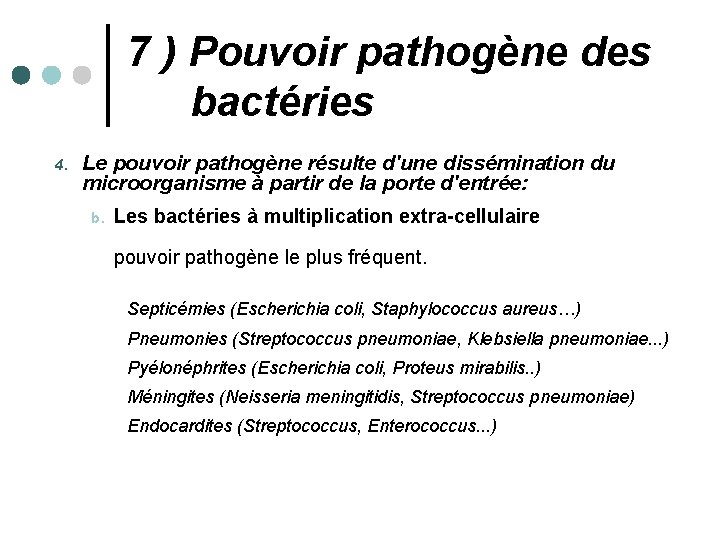 7 ) Pouvoir pathogène des bactéries 4. Le pouvoir pathogène résulte d'une dissémination du