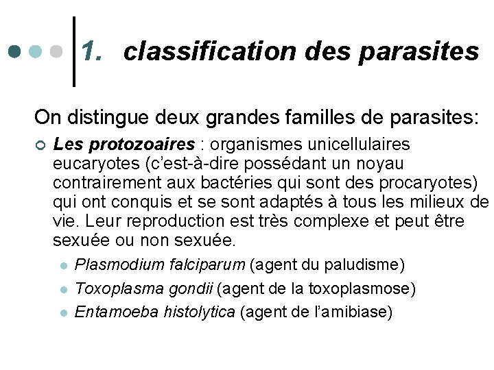 1. classification des parasites On distingue deux grandes familles de parasites: ¢ Les protozoaires