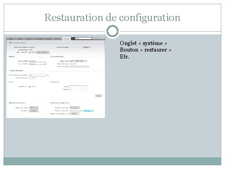 Restauration de configuration Onglet « système » Bouton « restaurer » Etc. Restauration de configuration Onglet « système » Bouton « restaurer » Etc.