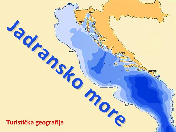 Ja dr an sk o Turistička geografija m or e 