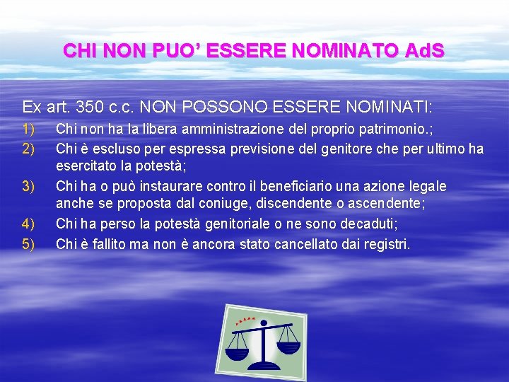 CHI NON PUO’ ESSERE NOMINATO Ad. S Ex art. 350 c. c. NON POSSONO