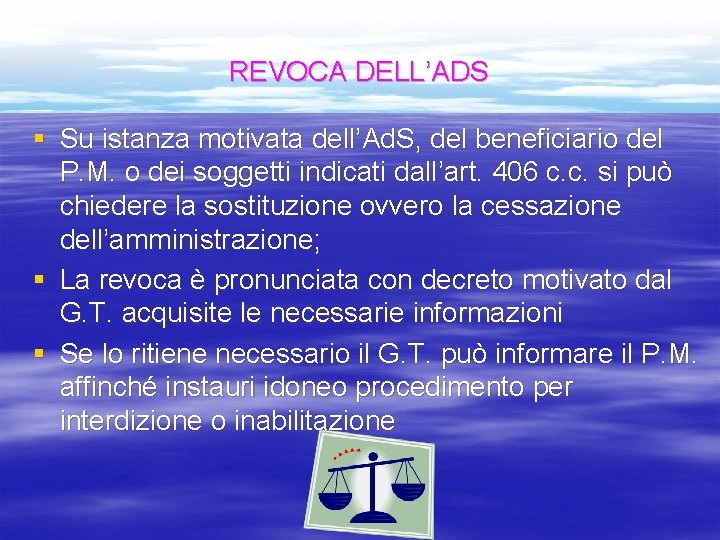 REVOCA DELL’ADS § Su istanza motivata dell’Ad. S, del beneficiario del P. M. o