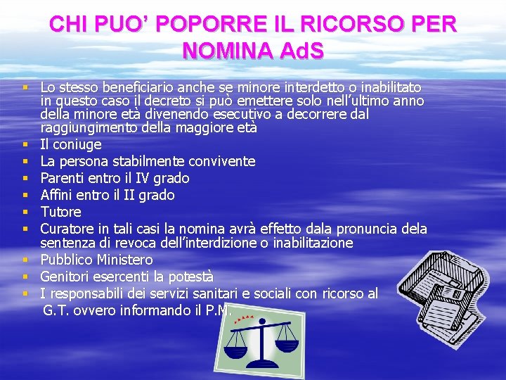 CHI PUO’ POPORRE IL RICORSO PER NOMINA Ad. S § Lo stesso beneficiario anche