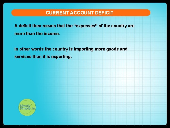 CURRENT ACCOUNT DEFICIT A deficit then means that the “expenses” of the country are
