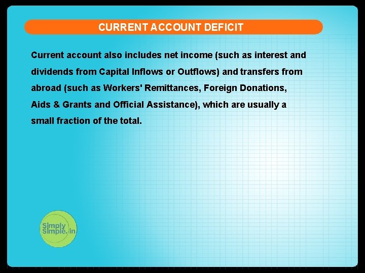 CURRENT ACCOUNT DEFICIT Current account also includes net income (such as interest and dividends