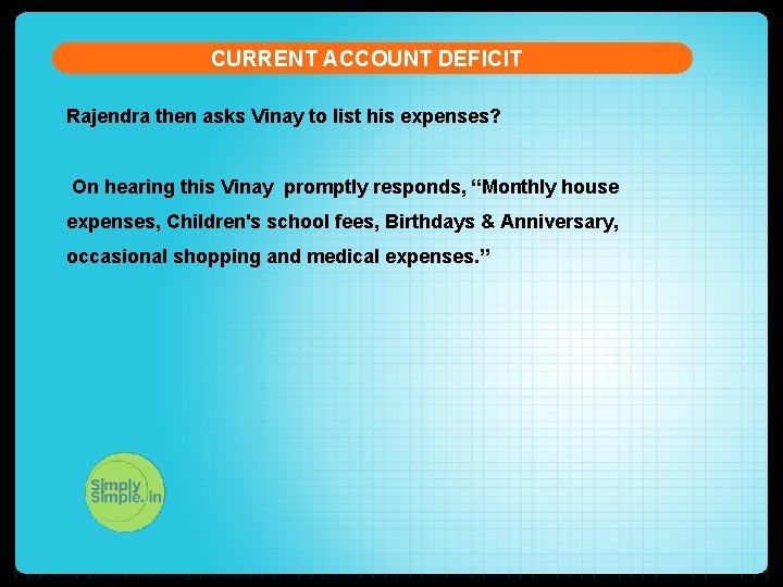 CURRENT ACCOUNT DEFICIT Rajendra then asks Vinay to list his expenses? On hearing this