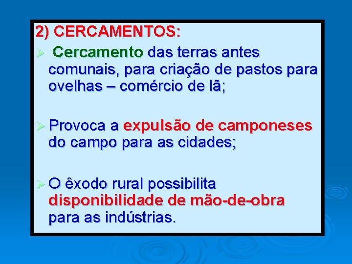 2) CERCAMENTOS: Ø Cercamento das terras antes comunais, para criação de pastos para ovelhas 2) CERCAMENTOS: Ø Cercamento das terras antes comunais, para criação de pastos para ovelhas