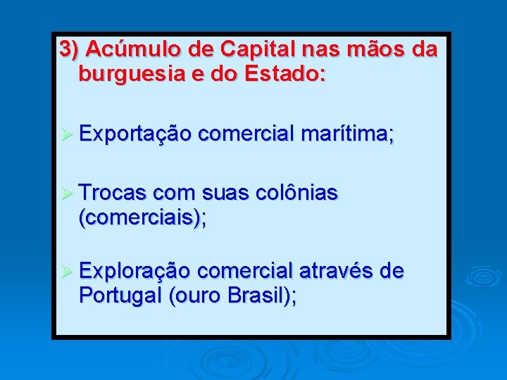 3) Acúmulo de Capital nas mãos da burguesia e do Estado: Ø Exportação comercial 3) Acúmulo de Capital nas mãos da burguesia e do Estado: Ø Exportação comercial