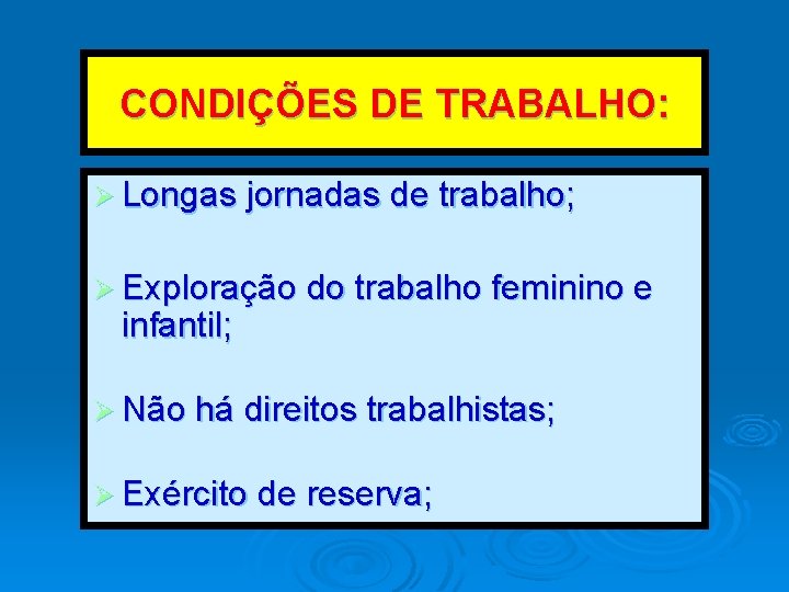 CONDIÇÕES DE TRABALHO: Ø Longas jornadas de trabalho; Ø Exploração do trabalho feminino e CONDIÇÕES DE TRABALHO: Ø Longas jornadas de trabalho; Ø Exploração do trabalho feminino e