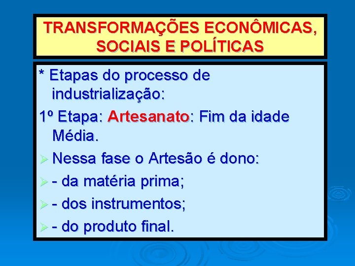 TRANSFORMAÇÕES ECONÔMICAS, SOCIAIS E POLÍTICAS * Etapas do processo de industrialização: 1º Etapa: Artesanato: TRANSFORMAÇÕES ECONÔMICAS, SOCIAIS E POLÍTICAS * Etapas do processo de industrialização: 1º Etapa: Artesanato: