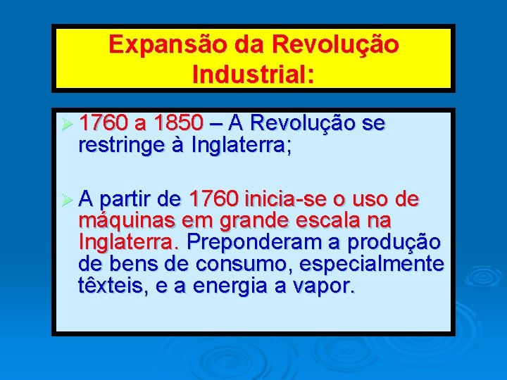 Expansão da Revolução Industrial: Ø 1760 a 1850 – A Revolução se restringe à Expansão da Revolução Industrial: Ø 1760 a 1850 – A Revolução se restringe à