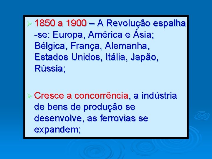 Ø 1850 a 1900 – A Revolução espalha -se: Europa, América e Ásia; Bélgica, Ø 1850 a 1900 – A Revolução espalha -se: Europa, América e Ásia; Bélgica,