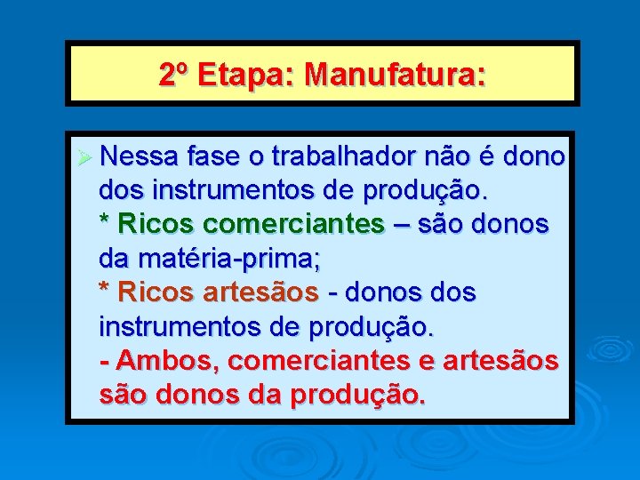 2º Etapa: Manufatura: Ø Nessa fase o trabalhador não é dono dos instrumentos de 2º Etapa: Manufatura: Ø Nessa fase o trabalhador não é dono dos instrumentos de