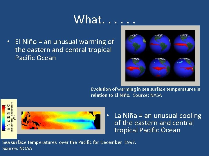 What. . . • El Niño = an unusual warming of the eastern and