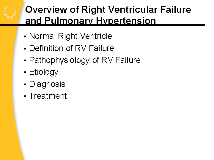 Overview of Right Ventricular Failure and Pulmonary Hypertension Normal Right Ventricle Definition of RV