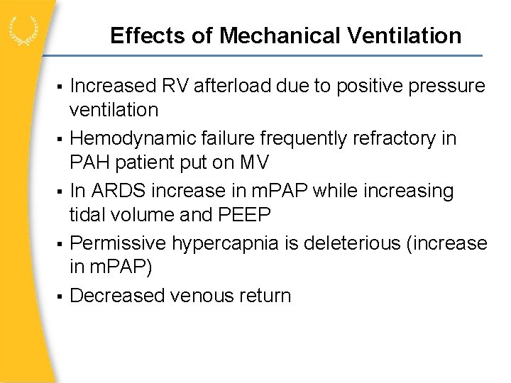 Effects of Mechanical Ventilation Increased RV afterload due to positive pressure ventilation Hemodynamic failure