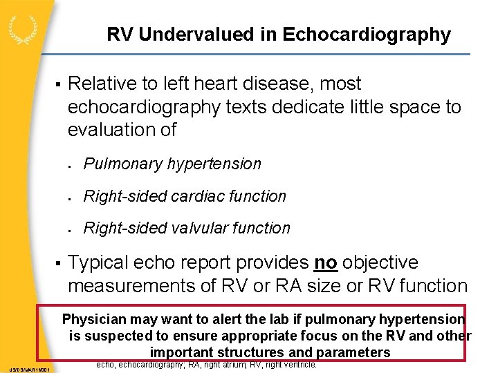 RV Undervalued in Echocardiography Relative to left heart disease, most echocardiography texts dedicate little