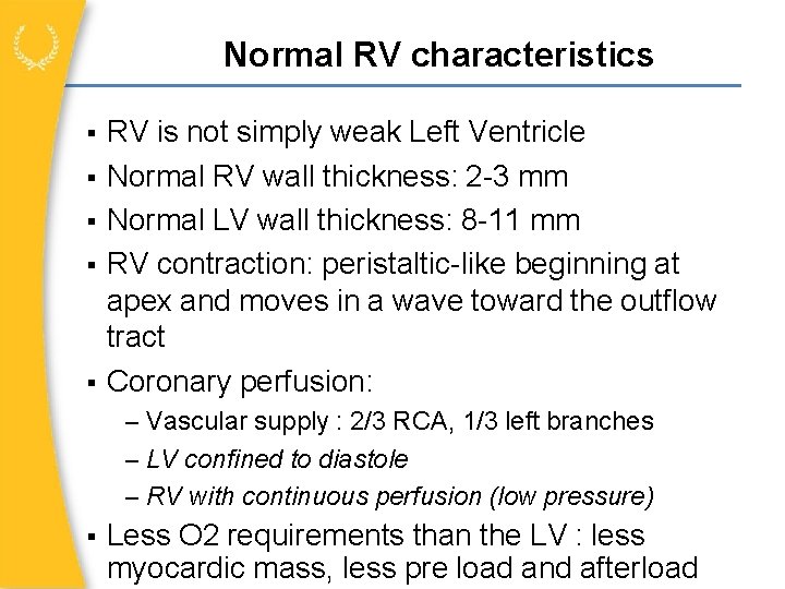 Normal RV characteristics RV is not simply weak Left Ventricle Normal RV wall thickness: