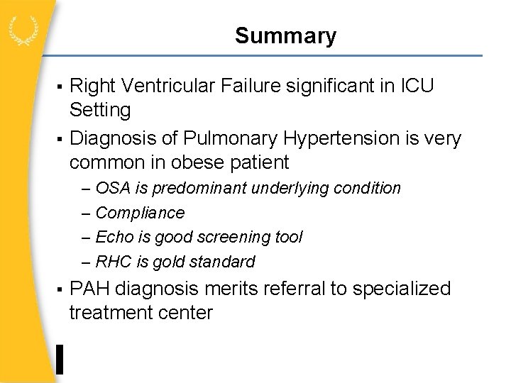 Summary Right Ventricular Failure significant in ICU Setting Diagnosis of Pulmonary Hypertension is very