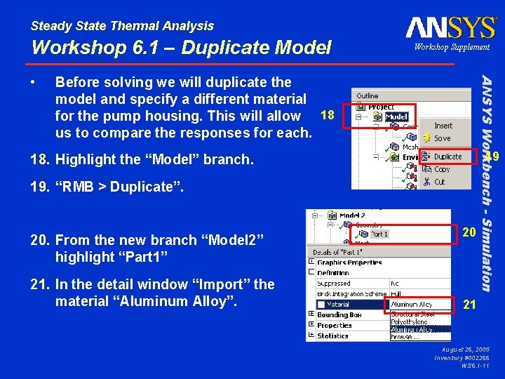 Steady State Thermal Analysis Workshop 6. 1 – Duplicate Model Before solving we will