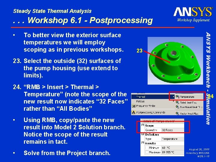 Steady State Thermal Analysis . . . Workshop 6. 1 - Postprocessing To better