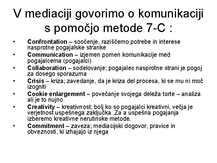 V mediaciji govorimo o komunikaciji s pomočjo metode 7 -C : • • Confrontation