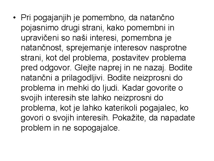  • Pri pogajanjih je pomembno, da natančno pojasnimo drugi strani, kako pomembni in