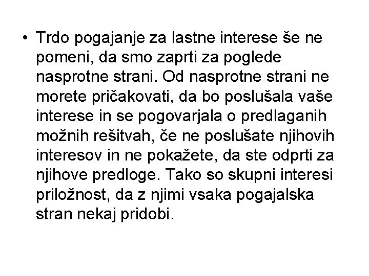  • Trdo pogajanje za lastne interese še ne pomeni, da smo zaprti za