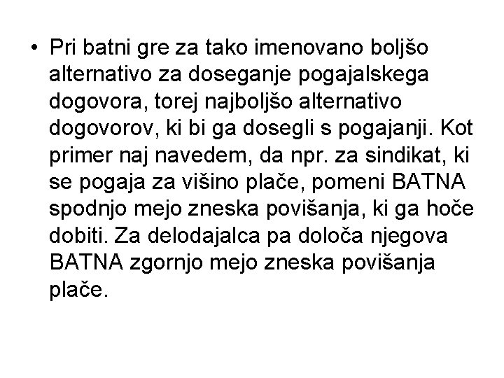  • Pri batni gre za tako imenovano boljšo alternativo za doseganje pogajalskega dogovora,