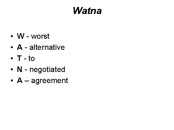 Watna • • • W - worst A - alternative T - to N