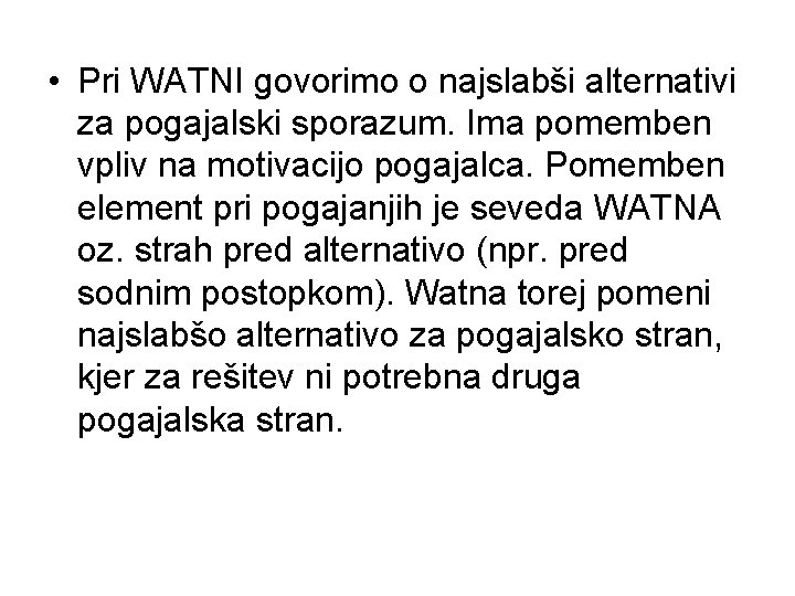  • Pri WATNI govorimo o najslabši alternativi za pogajalski sporazum. Ima pomemben vpliv