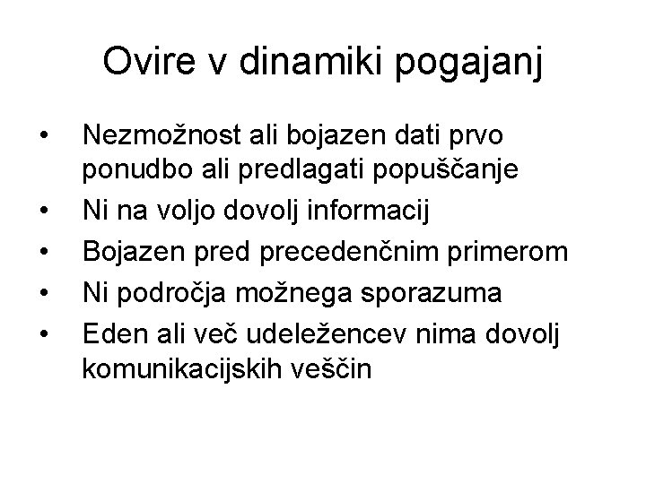 Ovire v dinamiki pogajanj • • • Nezmožnost ali bojazen dati prvo ponudbo ali