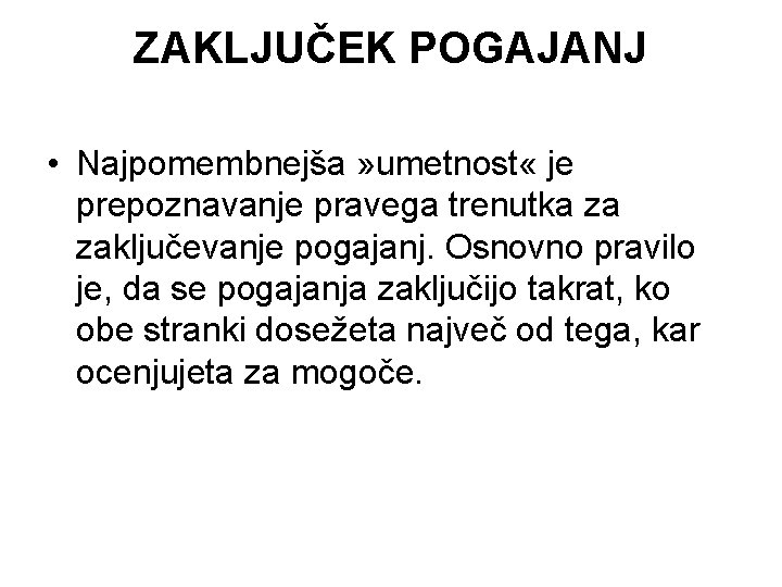 ZAKLJUČEK POGAJANJ • Najpomembnejša » umetnost « je prepoznavanje pravega trenutka za zaključevanje pogajanj.