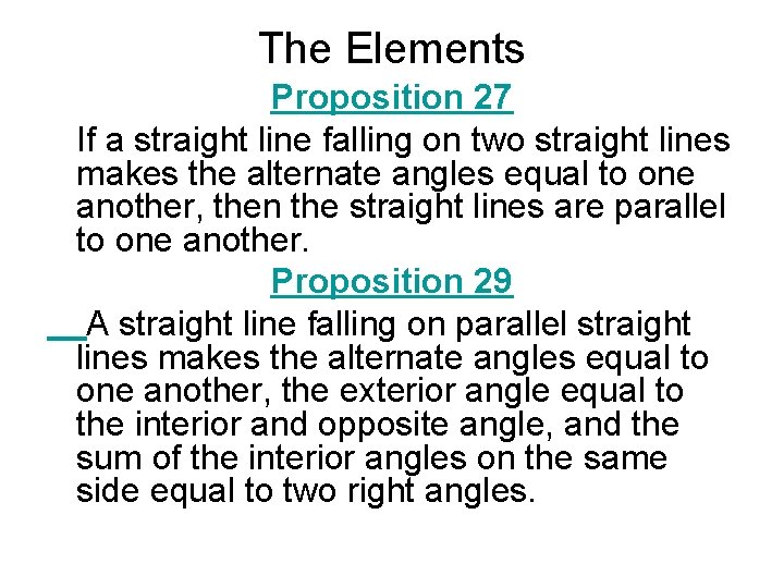 The Elements Proposition 27 If a straight line falling on two straight lines makes