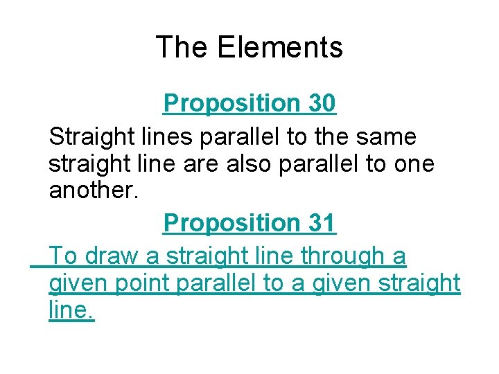 The Elements Proposition 30 Straight lines parallel to the same straight line are also