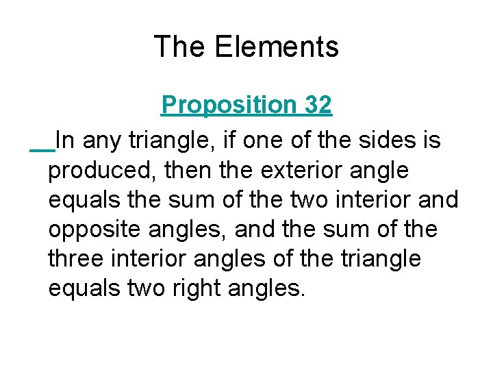 The Elements Proposition 32 In any triangle, if one of the sides is produced,