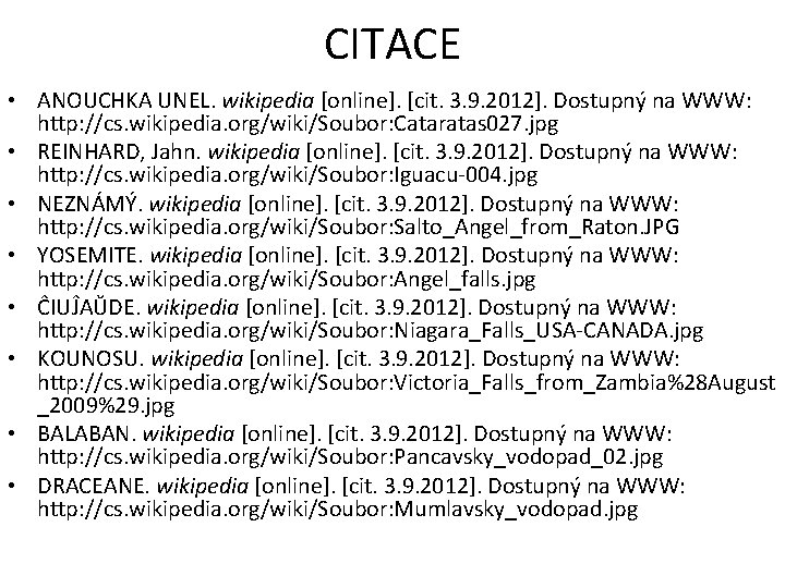 CITACE • ANOUCHKA UNEL. wikipedia [online]. [cit. 3. 9. 2012]. Dostupný na WWW: http: