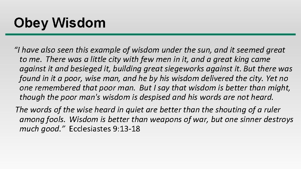 Obey Wisdom “I have also seen this example of wisdom under the sun, and