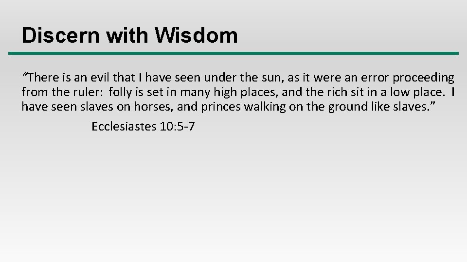 Discern with Wisdom “There is an evil that I have seen under the sun,