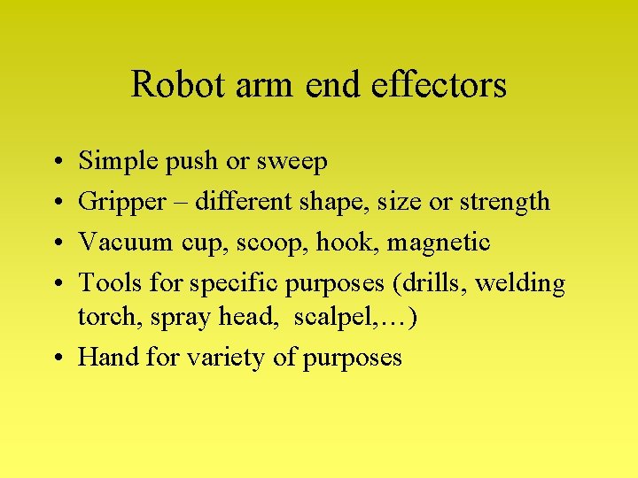 Robot arm end effectors • • Simple push or sweep Gripper – different shape, Robot arm end effectors • • Simple push or sweep Gripper – different shape,