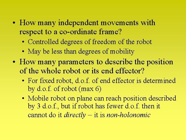 • How many independent movements with respect to a co-ordinate frame? • Controlled • How many independent movements with respect to a co-ordinate frame? • Controlled