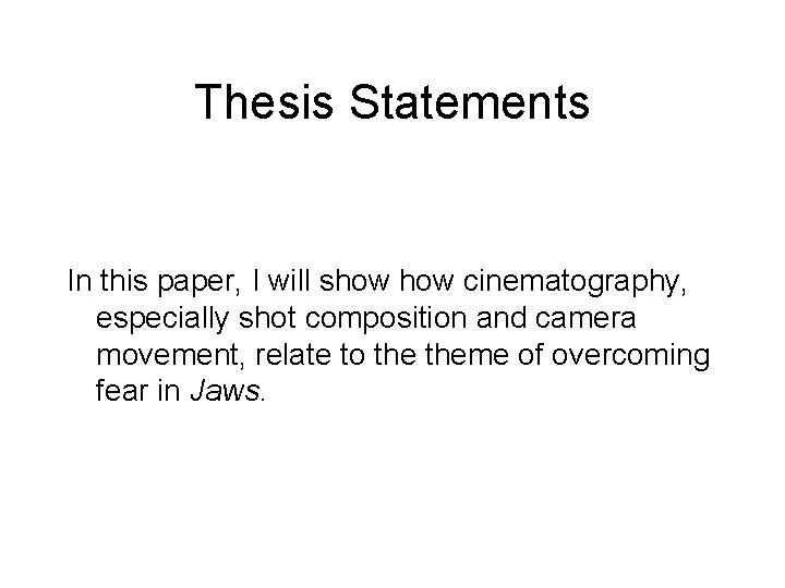 Thesis Statements In this paper, I will show cinematography, especially shot composition and camera