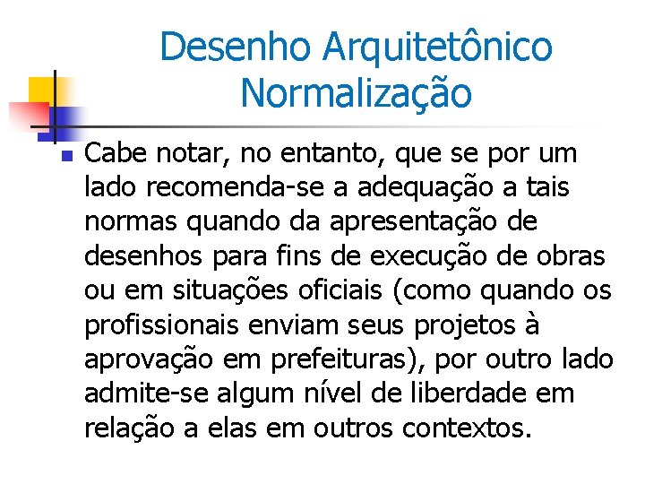 Desenho Arquitetônico Normalização n Cabe notar, no entanto, que se por um lado recomenda-se