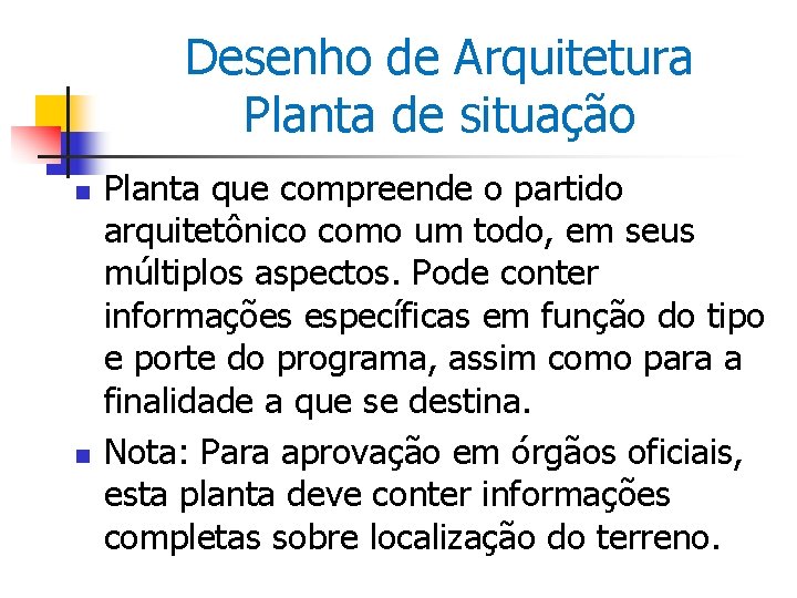 Desenho de Arquitetura Planta de situação n n Planta que compreende o partido arquitetônico