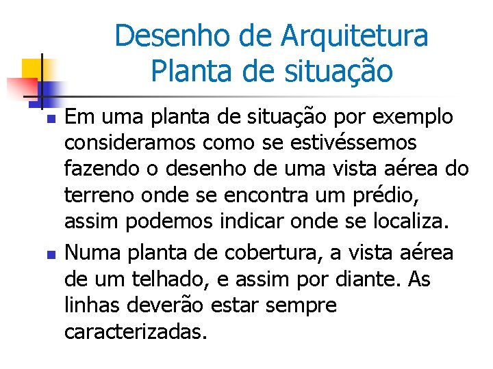 Desenho de Arquitetura Planta de situação n n Em uma planta de situação por
