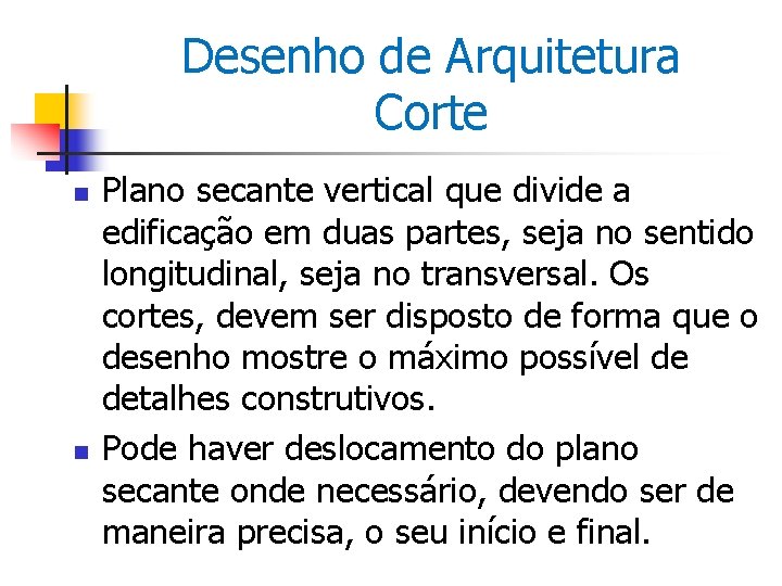 Desenho de Arquitetura Corte n n Plano secante vertical que divide a edificação em