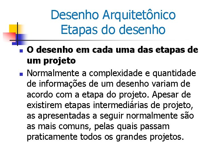 Desenho Arquitetônico Etapas do desenho n n O desenho em cada uma das etapas